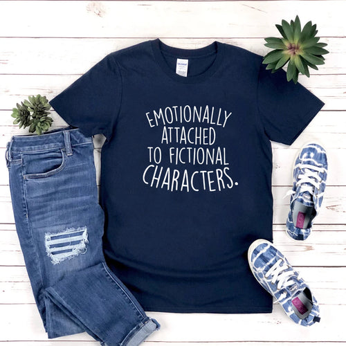 Emotionally Attached to Fictional Characters T-shirt Shirt