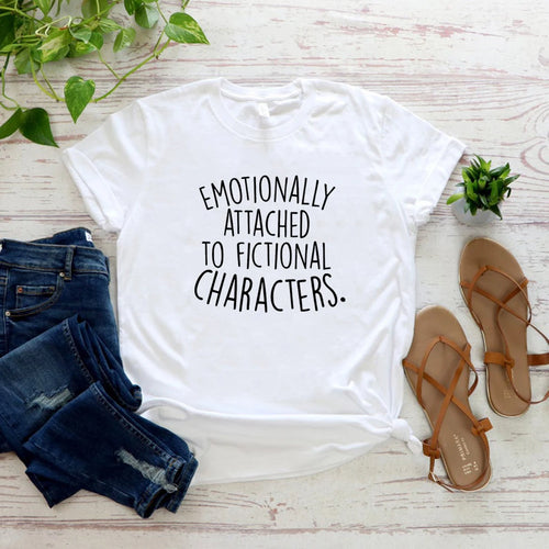 Emotionally Attached to Fictional Characters T-shirt Shirt