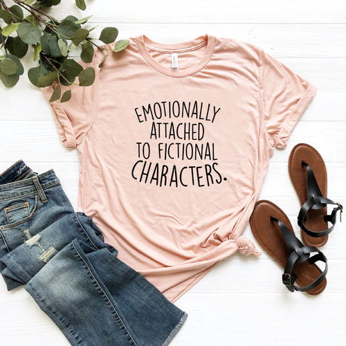 Emotionally Attached to Fictional Characters T-shirt Shirt