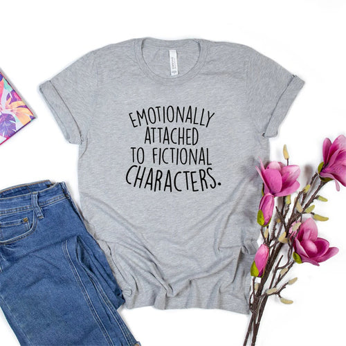 Emotionally Attached to Fictional Characters T-shirt Shirt