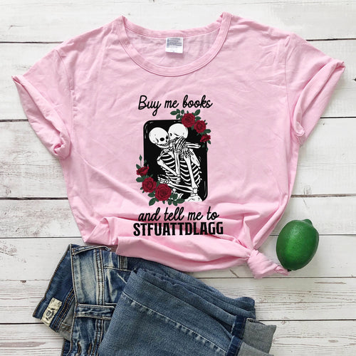 Buy Me Books and Tell Me To STFUATTDLAGG Bookish T-Shirt