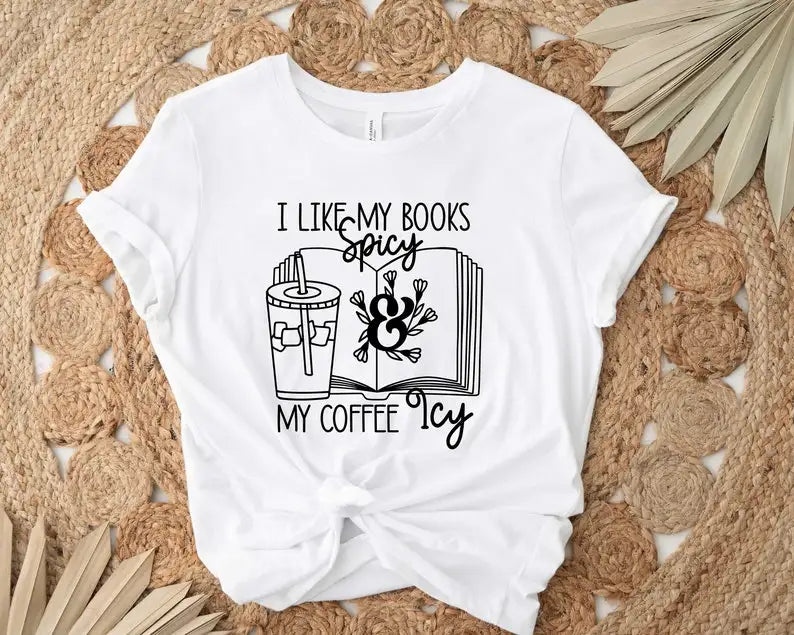 I Like My Books Spicy And My Coffee Icy T-Shirt Bookish T-Shirt