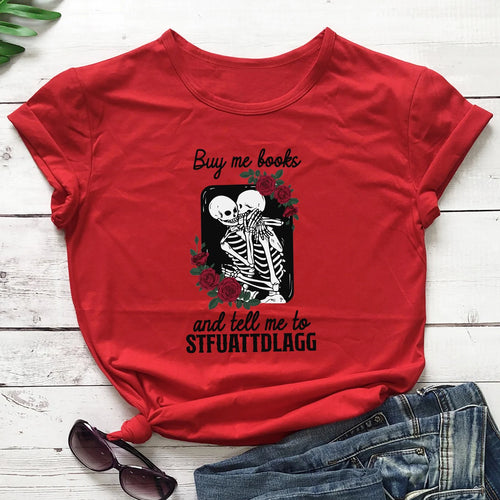 Buy Me Books and Tell Me To STFUATTDLAGG Bookish T-Shirt